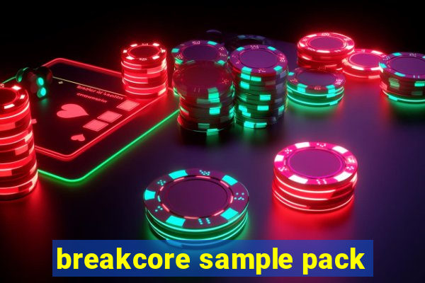 breakcore sample pack